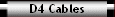 D4 Cables